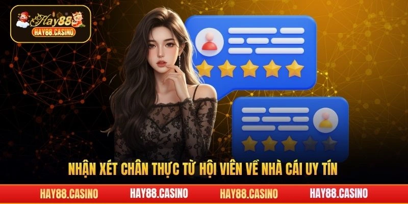 Nhận xét chân thực từ hội viên về nhà cái uy tín